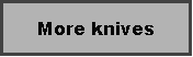 Text Box: More knives